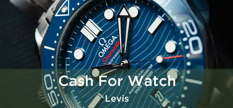  Cash For Watch Levis