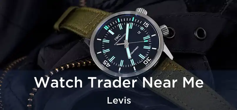  Watch Trader Near Me Levis