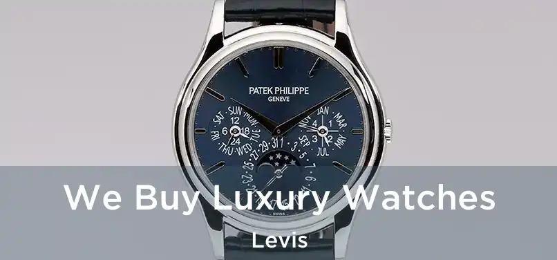  We Buy Luxury Watches Levis